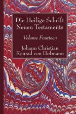 Heilige Schrift Neuen Testaments, Volume Fourteen af Johann Christian Konrad Von Hofmann