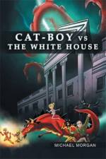 Cat-Boy vs. the White House af Michael (Indiana University Bloomington USA) Morgan