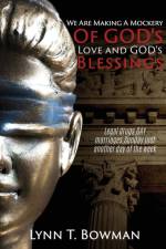 We Are Making A Mockery Of GOD's Love and GOD's Blessings af Lynn T Bowman