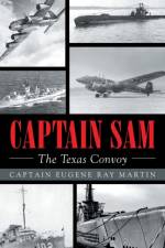 CAPTAIN SAM The Texas Convoy af Captain Eugene Ray Martin