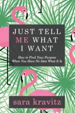 Just Tell Me What I Want af Sara Kravitz