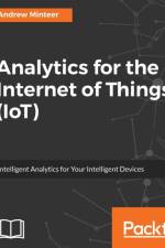 Analytics for the Internet of Things (IoT) af Andrew Minteer