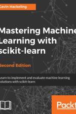 Mastering Machine Learning with scikit-learn - af Gavin Hackeling