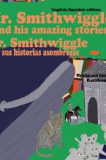 Mr. Smithwiggle and his amazing stories - English/Spanish edition