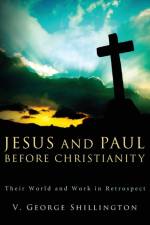 Jesus and Paul before Christianity af V George Shillington