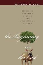 The Beginning and the End af Michael W Pahl