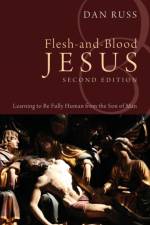 Flesh-and-Blood Jesus, Second Edition af Dan Russ