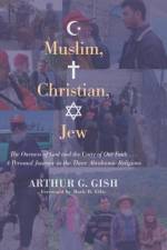 Muslim, Christian, Jew af Arthur G Gish