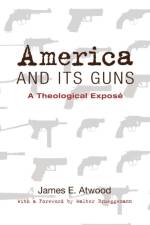 America and Its Guns af James E Atwood