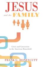 Jesus and the Family af Frank G Honeycutt