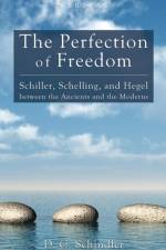 The Perfection of Freedom af D C Schindler