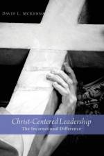 Christ-Centered Leadership af David L McKenna