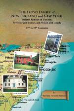 The Lloyd Family of New England and New York, and Related Families of Woolsey, Sylvester and Brinley, and Nelson and Temple 17Th to 19Th Centuries af Barbara Broome Semans