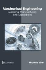 Mechanical Engineering: Modeling, Manufacturing and Applications