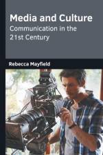 Media and Culture: Communication in the 21st Century