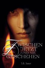 Zwischen jetzt und nie geschehen af S B Sasori