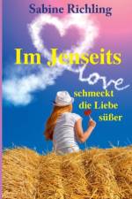 Im Jenseits schmeckt die Liebe susser af Sabine Richling