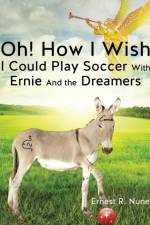 Oh! How I Wish I Could Play Soccer with Ernie and the Dreamers af Ernest R Nunes