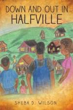 Down and Out in Halfville af Sheba D Wilson