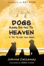 Dogs Really Do Go to Heaven af Joanne Callaway