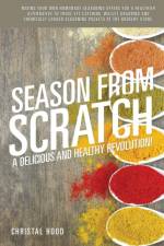 Season from Scratch af Christal Hood