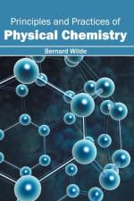 Principles and Practices of Physical Chemistry