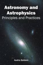 Astronomy and Astrophysics: Principles and Practices