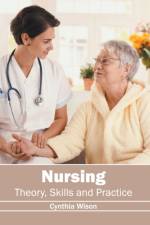Nursing: Theory, Skills and Practice