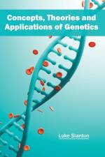 Concepts, Theories and Applications of Genetics