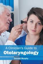 Clinician's Guide to Otolaryngology