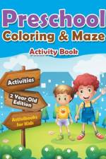 Preschool Coloring & Maze Activity Book - Activities 2 Year Old Edition af Activibooks For Kids