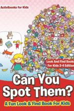 Can You Spot Them! A Fun Look & Find Book For Kids - Look And Find Books For Kids 2-4 Edition af Activibooks For Kids