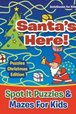Santas Here! Spot It Puzzles & Mazes For Kids - Puzzles Christmas Edition af Activibooks For Kids