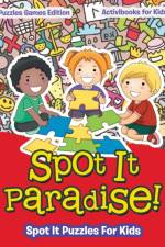 Spot It Paradise! Spot It Puzzles For Kids - Puzzles Games Edition af Activibooks For Kids
