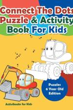 Connect The Dots Puzzle & Activity Book For Kids - Puzzles 6 Year Old Edition af Activibooks For Kids