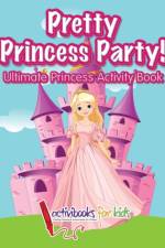 Pretty Princess Party af Activibooks For Kids