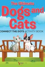 Ultimate Dogs and Cats Connect the Dots Activity Book af Activibooks For Kids