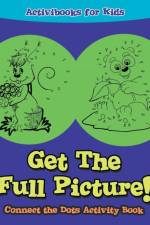 Get The Full Picture! Connect the Dots Activity Book af Activibooks For Kids