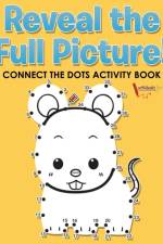 Reveal the Full Picture! Connect the Dots Activity Book