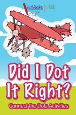 Did I Dot It Right? Connect the Dots Activities af Activibooks For Kids