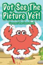 Dot See The Picture Yet! Connect the Dots Book af Activibooks For Kids