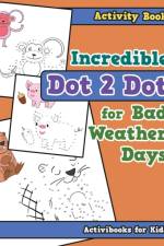 Incredible Dot 2 Dot for Bad Weather Days Activity Book Book af Activibooks For Kids