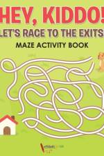 Hey, Kiddo! Let's Race to the Exits! Maze Activity Book af Activibooks For Kids