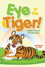 Eye of the Tiger! Hidden Picture Activity Book af Activibooks For Kids