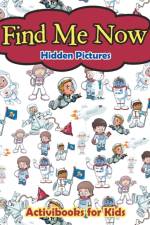 Find Me Now -- Hidden Pictures af Activibooks For Kids