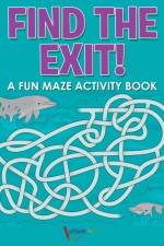 Find the Exit! A Fun Maze Activity Book af Activibooks For Kids
