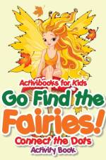 Go Find the Fairies! Connect the Dots Activity Book af Activibooks For Kids