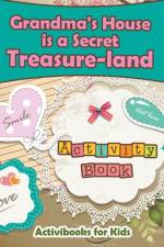 Grandma's House is a Secret Treasure-land Activity Book af Activibooks For Kids