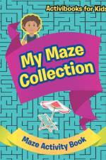 My Maze Collection - Maze Activity Book af Activibooks For Kids