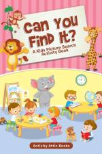 Can You Find It? A Kids Picture Search Activity Book af Activity Attic Books